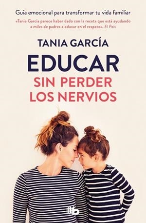 EDUCAR SIN PERDER LOS NERVIOS | 9788413149516 | GARCÍA, TANIA | Llibreria L'Illa - Llibreria Online de Mollet - Comprar llibres online
