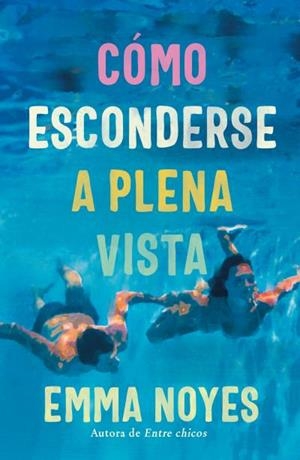 CÓMO ESCONDERSE A PLENA VISTA | 9788419131997 | NOYES, EMMA | Llibreria L'Illa - Llibreria Online de Mollet - Comprar llibres online