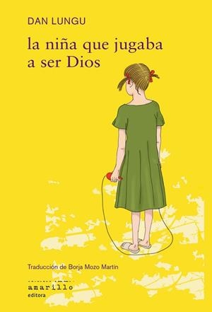 NIÑA QUE JUGABA A SER DIOS, LA | 9788412889703 | LUNGU, DAN | Llibreria L'Illa - Llibreria Online de Mollet - Comprar llibres online