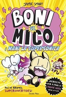 BONI VS MICO 4. BONI VS. MICO I MANI LA SUPERSÒNICA | 9788418444982 | SMART, JAMIE | Llibreria L'Illa - Llibreria Online de Mollet - Comprar llibres online