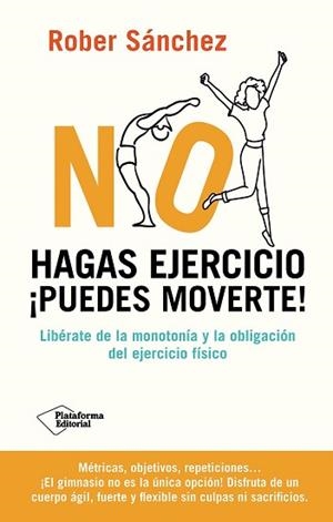 NO HAGAS EJERCICIO PUEDES MOVERTE! | 9791387568092 | SÁNCHEZ, ROBER | Llibreria L'Illa - Llibreria Online de Mollet - Comprar llibres online