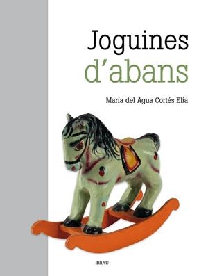 JOGUINES D'ABANS | 9788418096891 | CORTÉS ELÍA, M. DEL AGUA | Llibreria L'Illa - Llibreria Online de Mollet - Comprar llibres online