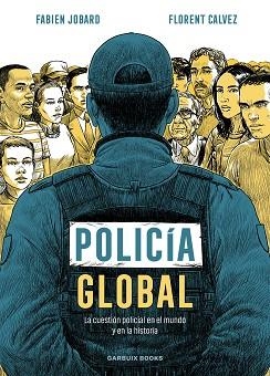POLICÍA GLOBAL | 9788419393494 | JOBARD, FABIEN/CALVEZ, FLORENT | Llibreria L'Illa - Llibreria Online de Mollet - Comprar llibres online
