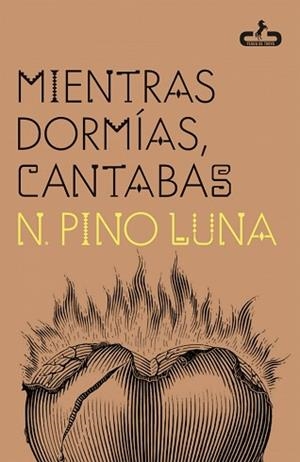 MIENTRAS DORMÍAS CANTABAS | 9788417417789 | LUNA, PINO