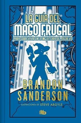 GUÍA DEL MAGO FRUGAL PARA SOBREVIVIR EN LA INGLATERRA DEL MEDIEV, LA | 9788410381568 | SANDERSON, BRANDON | Llibreria L'Illa - Llibreria Online de Mollet - Comprar llibres online