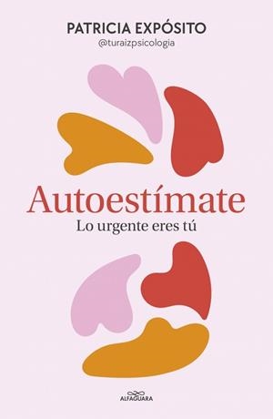 AUTOESTÍMATE LO URGENTE ERES TÚ | 9788410190191 | EXPÓSITO, PATRICIA | Llibreria L'Illa - Llibreria Online de Mollet - Comprar llibres online