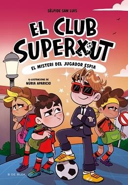 CLUB SUPERXUT 4 - EL MISTERI DEL JUGADOR ESPIA | 9788410269170 | SAN LUIS, SÉLPIDE | Llibreria L'Illa - Llibreria Online de Mollet - Comprar llibres online