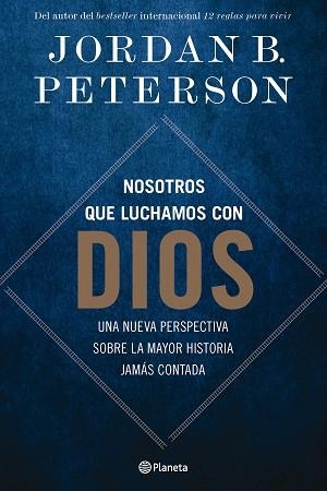 NOSOTROS QUE LUCHAMOS CON DIOS | 9788408294498 | PETERSON, JORDAN B. | Llibreria L'Illa - Llibreria Online de Mollet - Comprar llibres online