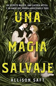 MAGIA SALVAJE, UNA | 9788445019474 | SAFT, ALLISON | Llibreria L'Illa - Llibreria Online de Mollet - Comprar llibres online
