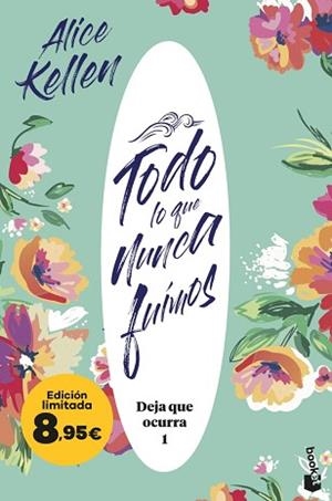 TODO LO QUE NUNCA FUIMOS (DEJA QUE OCURRA, 1) | 9788408298625 | KELLEN, ALICE | Llibreria L'Illa - Llibreria Online de Mollet - Comprar llibres online