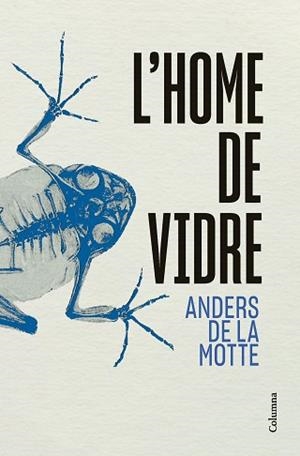 HOME DE VIDRE, L' | 9788466433013 | MOTTE, ANDERS DE LA | Llibreria L'Illa - Llibreria Online de Mollet - Comprar llibres online