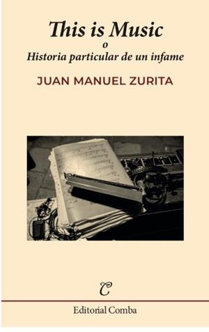 THIS IS MUSIC O HISTORIA PARTICULAR DE UN INFAME | 9788412766943 | ZURITA SOTO, JUAN MANUEL ZURITA | Llibreria L'Illa - Llibreria Online de Mollet - Comprar llibres online