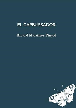 CAPBUSSADOR, EL | 9788412969436 | MARTÍNEZ PINYOL, RICARD | Llibreria L'Illa - Llibreria Online de Mollet - Comprar llibres online