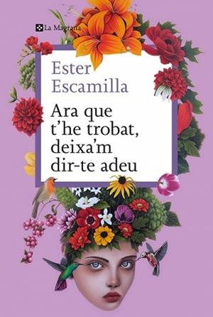 ARA QUE T'HE TROBAT DEIXA'M DIR-TE ADEU | 9788410009400 | ESCAMILLA, ESTER | Llibreria L'Illa - Llibreria Online de Mollet - Comprar llibres online