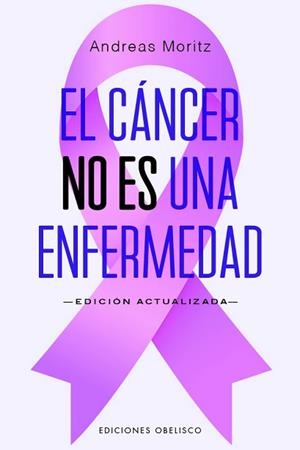 CÁNCER NO ES UNA ENFERMEDAD, EL | 9788411722490 | MORITZ, ANDREAS | Llibreria L'Illa - Llibreria Online de Mollet - Comprar llibres online