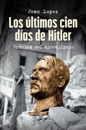 ÚLTIMOS CIEN DÍAS DE HITLER, LOS | 9788467075809 | LOPEZ, JEAN | Llibreria L'Illa - Llibreria Online de Mollet - Comprar llibres online