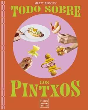 TODO SOBRE LOS PINTXOS | 9788408298779 | BUCKLEY, MARTI | Llibreria L'Illa - Llibreria Online de Mollet - Comprar llibres online