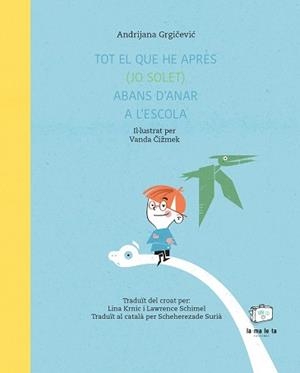 TOT EL QUE HE APRÈS JO SOLET ABANS D'ANAR A L'ESCOLA | 9788418232718 | GRGICEVIC, ANDRIJANA | Llibreria L'Illa - Llibreria Online de Mollet - Comprar llibres online