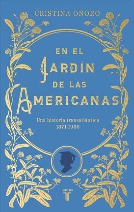 EN EL JARDÍN DE LAS AMERICANAS | 9788430626915 | OÑORO, CRISTINA | Llibreria L'Illa - Llibreria Online de Mollet - Comprar llibres online