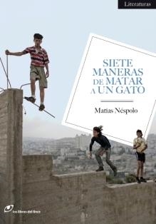 SIETE MANERAS DE MATAR A UN GATO | 9788493703837 | NESPOLO, MATIAS | Llibreria L'Illa - Llibreria Online de Mollet - Comprar llibres online