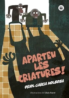 APARTEU LES CRIATURES! | 9788483439906 | GARCIA MOLSOSA, ORIOL | Llibreria L'Illa - Llibreria Online de Mollet - Comprar llibres online