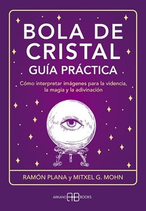 BOLA DE CRISTAL. GUÍA PRÁCTICA | 9788419510358 | G. MOHN, MITXELL/PLANA LÓPEZ, RAMÓN
