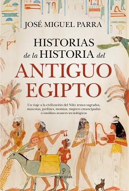 HISTORIAS DE LA HISTORIA DEL ANTIGUO EGIPTO | 9788410526266 | PARRA, JOSÉ MIGUEL | Llibreria L'Illa - Llibreria Online de Mollet - Comprar llibres online