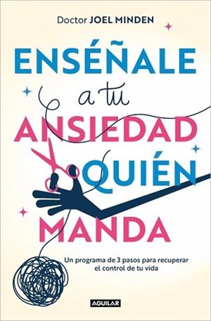 ENSÉÑALE A TU ANSIEDAD QUIÉN MANDA | 9788403525153 | MINDEN, JOEL | Llibreria L'Illa - Llibreria Online de Mollet - Comprar llibres online