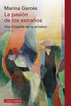 PASION DE LOS EXTRAÑOS, LA | 9788410317208 | GARCÉS, MARINA | Llibreria L'Illa - Llibreria Online de Mollet - Comprar llibres online