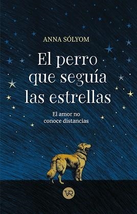 PERRO QUE SEGUÍA LAS ESTRELLAS, EL | 9788419873552 | SÓLYOM, ANNA