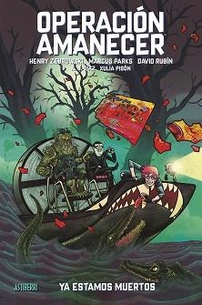 OPERACIÓN AMANECER. TOMO 2. YA ESTAMOS MUERTOS | 9788410332287 | RUBÍN, DAVID/ZEBROWSKI, HENRY/PARKS, MARCUS | Llibreria L'Illa - Llibreria Online de Mollet - Comprar llibres online