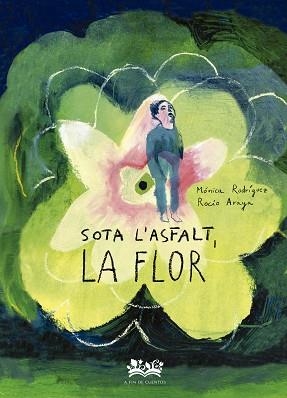 SOTA L'ASFALT LA FLOR | 9788419684332 | RODRÍGUEZ SUÁREZ, MÓNICA | Llibreria L'Illa - Llibreria Online de Mollet - Comprar llibres online