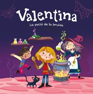 VALENTINA. LA POCIÓ DE LA BRUIXA | 9788413615257 | CAMPELLO, GIUDITTA | Llibreria L'Illa - Llibreria Online de Mollet - Comprar llibres online