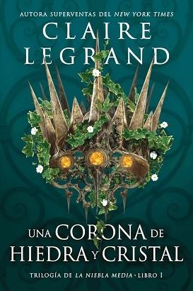 CORONA DE HIEDRA Y CRISTAL, UNA | 9788419266040 | LEGRAND, CLAIRE | Llibreria L'Illa - Llibreria Online de Mollet - Comprar llibres online