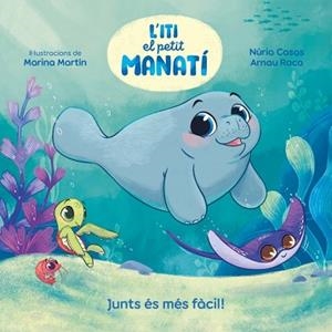 ITI EL PETIT MANATÍ - JUNTS ÉS MÉS FÀCIL! | 9788448870645 | CASAS (@NURIACASASC), NURIA/ROCA SANTACANA, ARNAU | Llibreria L'Illa - Llibreria Online de Mollet - Comprar llibres online