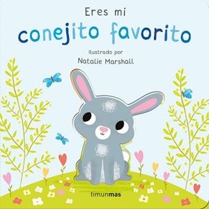 ERES MI CONEJITO FAVORITO. LIBRO DE CARTÓN CON TROQUELES | 9788408291220 | EDWARDS, NICOLA/MARSHALL, NATALIE | Llibreria L'Illa - Llibreria Online de Mollet - Comprar llibres online