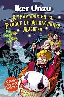 ATRAPADOS EN EL PARQUE DE ATRACCIONES MALDITO | 9788427053335 | UNZU, IKER | Llibreria L'Illa - Llibreria Online de Mollet - Comprar llibres online