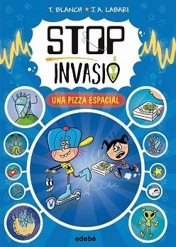 STOP INVASIÓ. UNA PIZZA ESPACIAL | 9788468374048 | BLANCH, TERESA | Llibreria L'Illa - Llibreria Online de Mollet - Comprar llibres online
