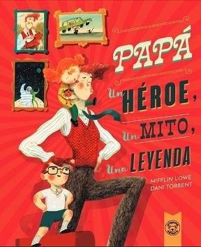 PAPÁ UN HÉROE UN MITO UNA LEYENDA | 9788418687617 | LOWE, MIFFLIN LOWE/TORRENT, DANI | Llibreria L'Illa - Llibreria Online de Mollet - Comprar llibres online