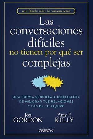 CONVERSACIONES DIFÍCILES NO TIENEN POR QUÉ SER COMPLEJAS, LAS | 9788441551299 | GORDON, JON/KELLY, AMY P. | Llibreria L'Illa - Llibreria Online de Mollet - Comprar llibres online