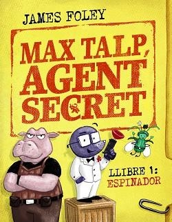 MAX TALP AGENT SECRET LLIBRE 1: ESPINADOR | 9788448964498 | FOLEY, JAMES