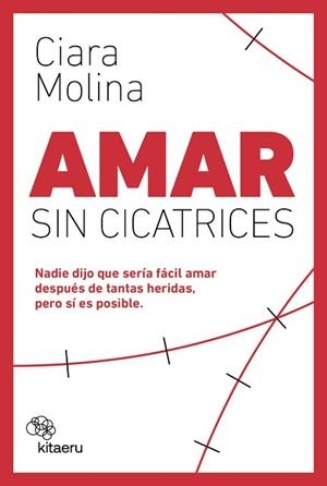 AMAR SIN CICATRICES | 9788410428119 | MOLINA, CIARA | Llibreria L'Illa - Llibreria Online de Mollet - Comprar llibres online