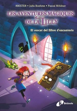 AVENTURES MÀGIQUES DE LA LILLY, 1. EL RESCAT DEL LLIBRE D'ENCANTERIS | 9788413494425 | KNISTER/BOHEME, JULIA | Llibreria L'Illa - Llibreria Online de Mollet - Comprar llibres online