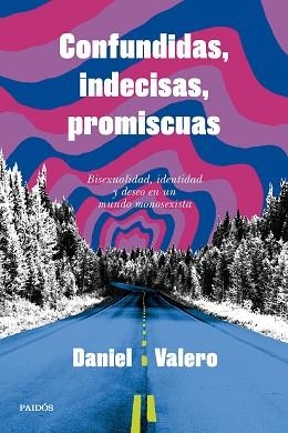 CONFUNDIDAS INDECISAS PROMISCUAS | 9788449343346 | VALERO, DANIEL | Llibreria L'Illa - Llibreria Online de Mollet - Comprar llibres online
