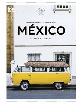 MÉXICO. LA GUÍA HEDONISTA (PEQUEÑOS ATLAS HEDONISTAS) | 9780241732502 | MOMMALIER, THIBAUT/JUERY, FRANCK | Llibreria L'Illa - Llibreria Online de Mollet - Comprar llibres online