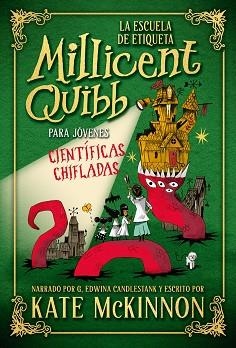 ESCUELA DE ETIQUETA MILLICENT QUIBB PARA JÓVENES CIENTÍFICAS CHIFLADAS | 9788410346444 | MCKINNON, KATE | Llibreria L'Illa - Llibreria Online de Mollet - Comprar llibres online