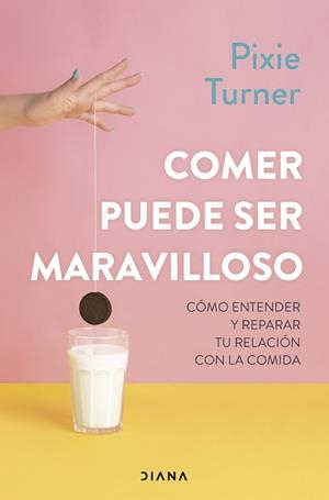 COMER PUEDE SER MARAVILLOSO | 9788411192286 | TURNER, PIXIE | Llibreria L'Illa - Llibreria Online de Mollet - Comprar llibres online