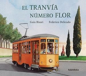 TRANVÍA NÚMERO FLOR, EL | 9788413433509 | RISARI, GUIA/DELICADO GALLEGO, FEDERICO