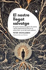 NOSTRE LLEGAT SALVATGE, EL | 9788413564791 | WOHLLEBEN, PETER | Llibreria L'Illa - Llibreria Online de Mollet - Comprar llibres online