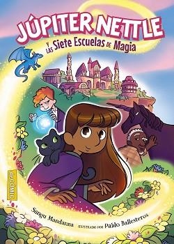 JÚPITER NETTLE Y LAS SIETE ESCUELAS DE MAGIA | 9788414342558 | MANDANNA, SANGU | Llibreria L'Illa - Llibreria Online de Mollet - Comprar llibres online
